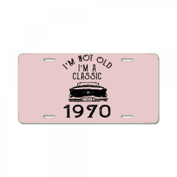 i'm not old i'm a classic 1970 License Plate | Artistshot