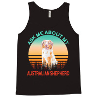 Australian Shepherd T  Shirt Ask Me About My Australian Shepherd T  Sh Tank Top | Artistshot