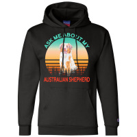 Australian Shepherd T  Shirt Ask Me About My Australian Shepherd T  Sh Champion Hoodie | Artistshot