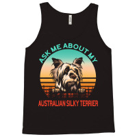 Australian Silky Terrier T  Shirt Ask Me About My Australian Silky Ter Tank Top | Artistshot