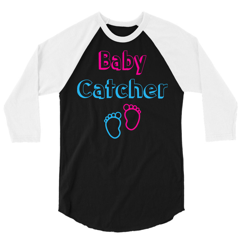 Baby Catcher T  Shirt Baby Catcher Midwife Baby Delivery Nurses T  Shi 3/4 Sleeve Shirt | Artistshot