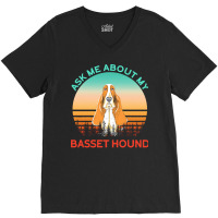 Basset Hound T  Shirt Ask Me About My Basset Hound T  Shirt V-neck Tee | Artistshot