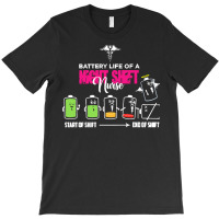 Battery Life Of Night Shift Nurse T  Shirt Battery Life Of Night Shift T-shirt | Artistshot