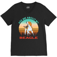 Beagle T  Shirt Ask Me About My Beagle T  Shirt V-neck Tee | Artistshot