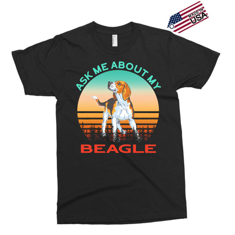 Beagle T  Shirt Ask Me About My Beagle T  Shirt Exclusive T-shirt | Artistshot