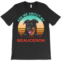 Beauceron T  Shirt Ask Me About My Beauceron T  Shirt T-shirt | Artistshot