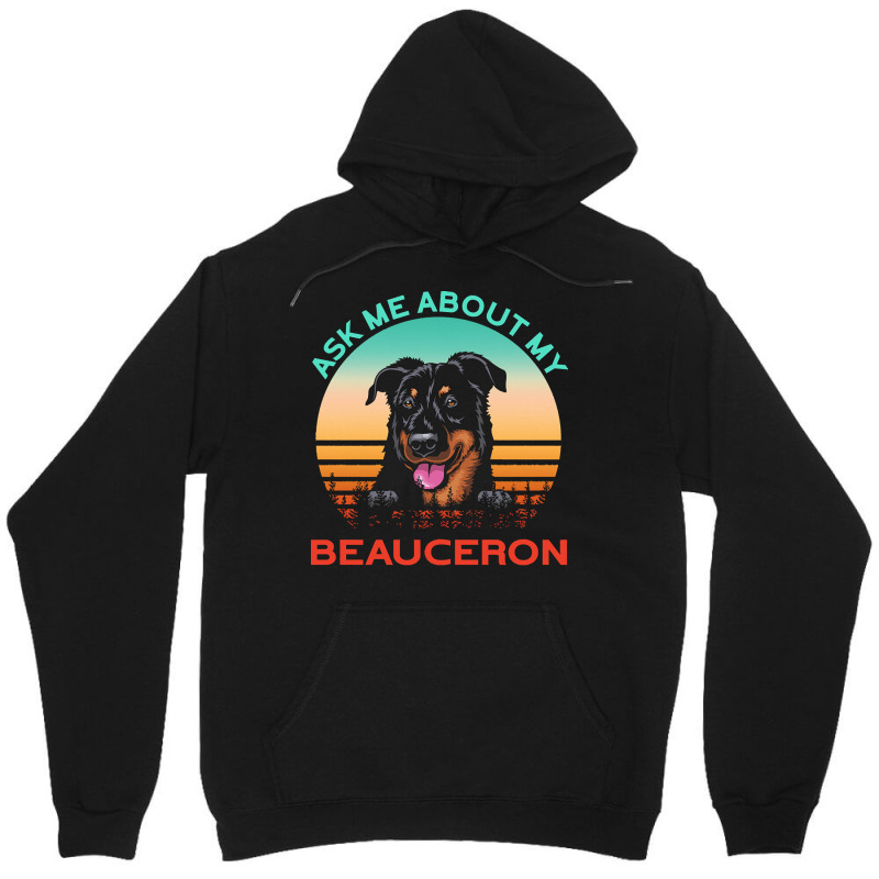 Beauceron T  Shirt Ask Me About My Beauceron T  Shirt Unisex Hoodie | Artistshot