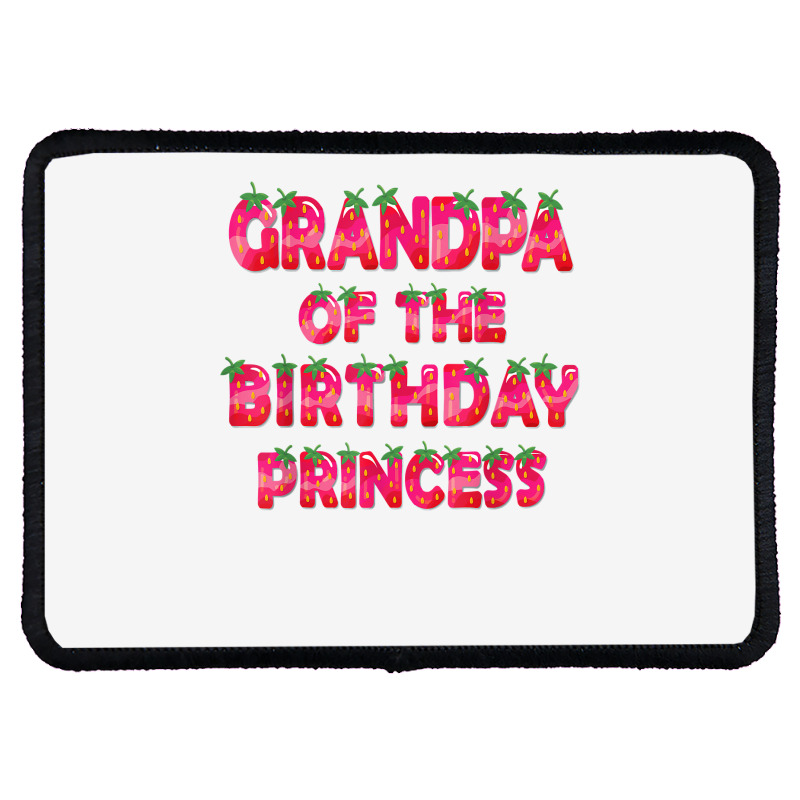 Grandpa Of The Birthday Princess Girl Strawberry Party T Shirt Rectangle Patch | Artistshot