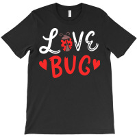 Bug T  Shirt Bug Ladybug Valentine's Day Love Heart T  Shirt T-shirt | Artistshot