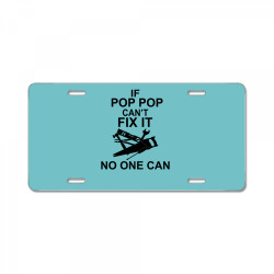 IF POP POP CAN'T FIX IT NO ONE CAN License Plate | Artistshot