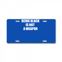 Being Black Is Not A Weapon - Black Lives Matter License Plate | Artistshot