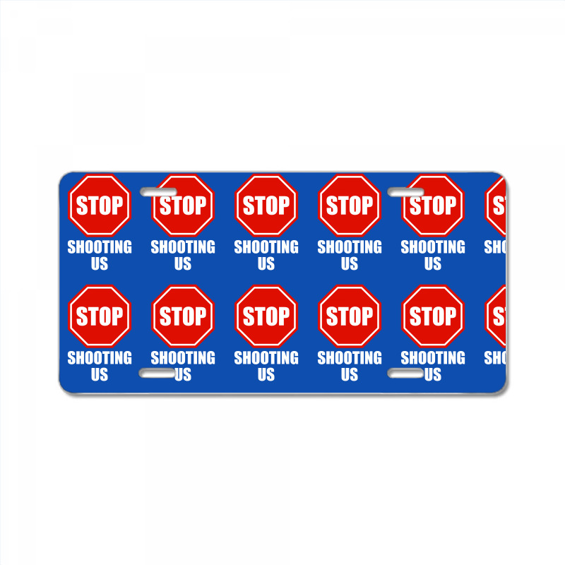 Stop Shooting Us - Black Lives Matter License Plate | Artistshot