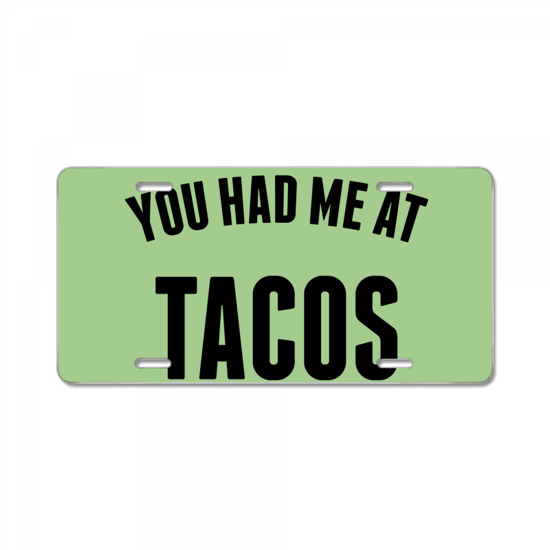 You Had Me At Tacos License Plate | Artistshot