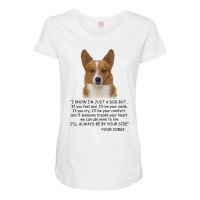 I Know  I'm Just A Dog But If You Feel Sad I'll  Be Your Smile, If You Maternity Scoop Neck T-shirt | Artistshot