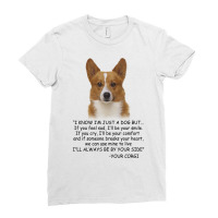 I Know  I'm Just A Dog But If You Feel Sad I'll  Be Your Smile, If You Ladies Fitted T-shirt | Artistshot