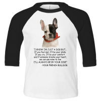 I Know  I'm Just A Dog But If You Feel Sad I'll  Be Your Smile, If You Toddler 3/4 Sleeve Tee | Artistshot