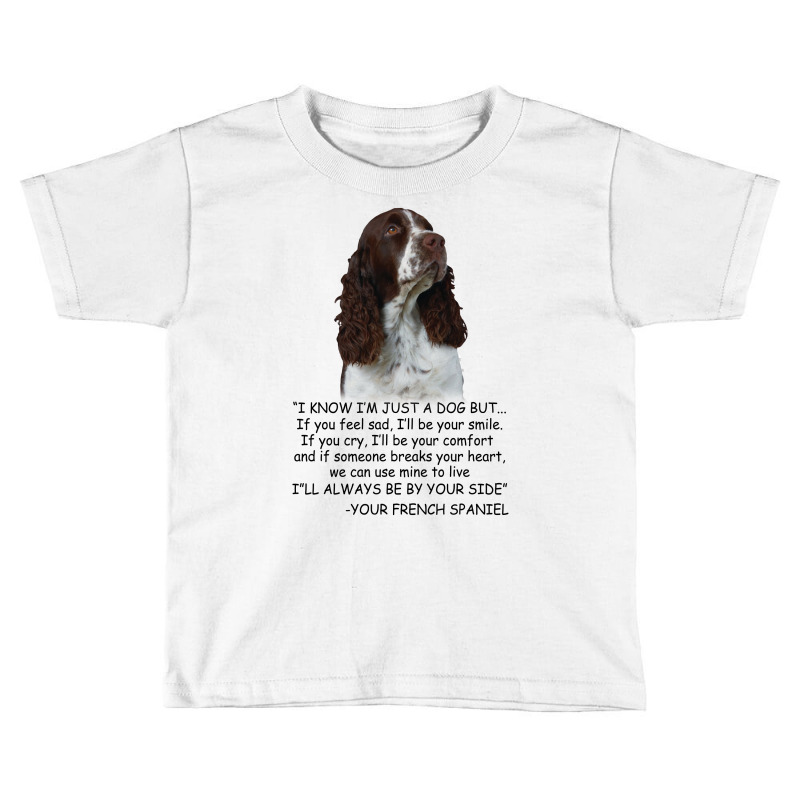 I Know  I'm Just A Dog But If You Feel Sad I'll  Be Your Smile, If You Toddler T-shirt by hoainv | Artistshot