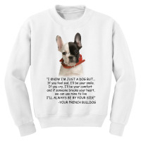 I Know  I'm Just A Dog But If You Feel Sad I'll  Be Your Smile, If You Youth Sweatshirt | Artistshot