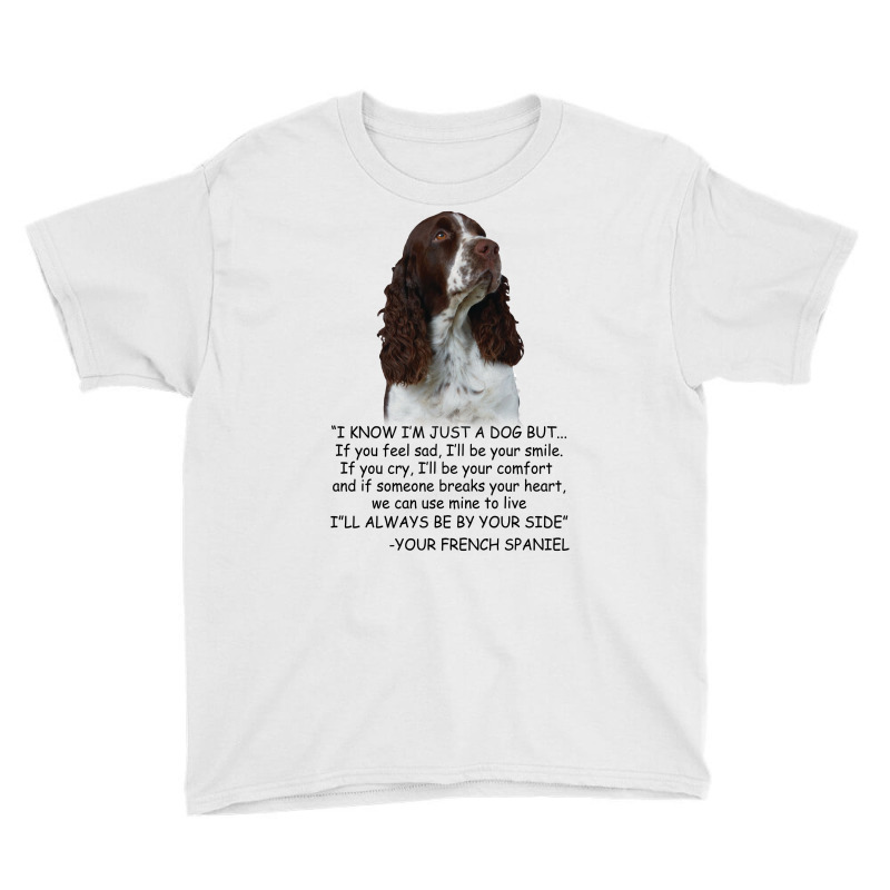 I Know  I'm Just A Dog But If You Feel Sad I'll  Be Your Smile, If You Youth Tee by hoainv | Artistshot