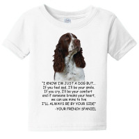 I Know  I'm Just A Dog But If You Feel Sad I'll  Be Your Smile, If You Baby Tee | Artistshot