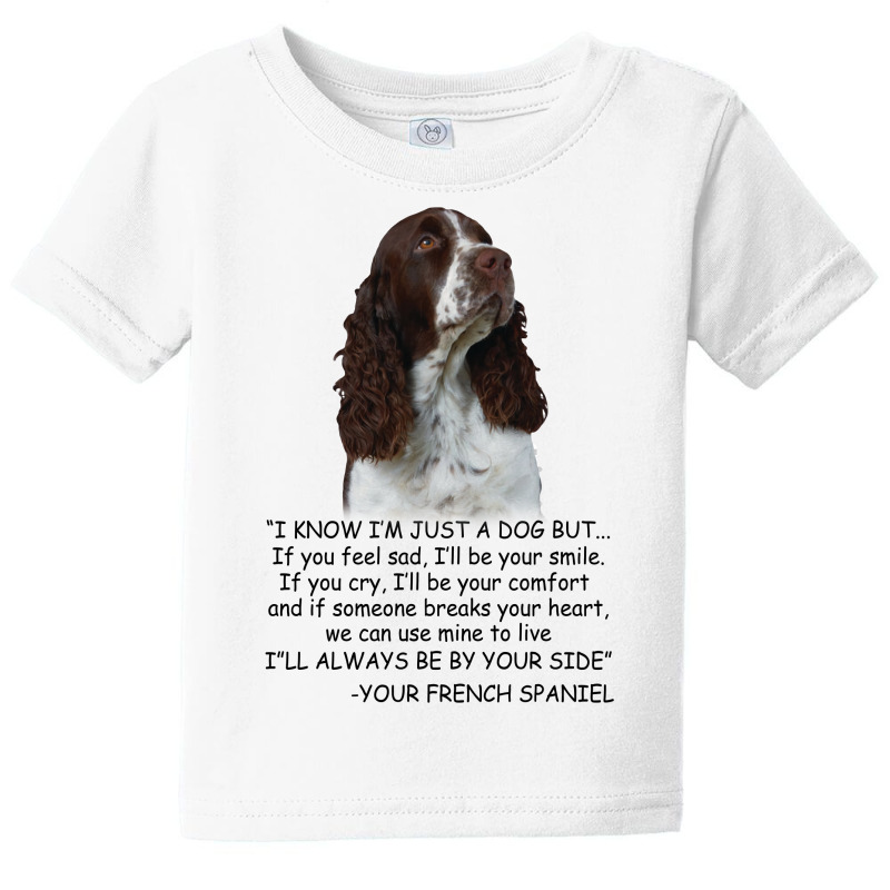 I Know  I'm Just A Dog But If You Feel Sad I'll  Be Your Smile, If You Baby Tee by hoainv | Artistshot