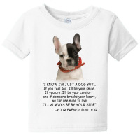 I Know  I'm Just A Dog But If You Feel Sad I'll  Be Your Smile, If You Baby Tee | Artistshot