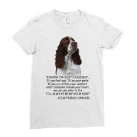 I Know  I'm Just A Dog But If You Feel Sad I'll  Be Your Smile, If You Ladies Fitted T-shirt | Artistshot