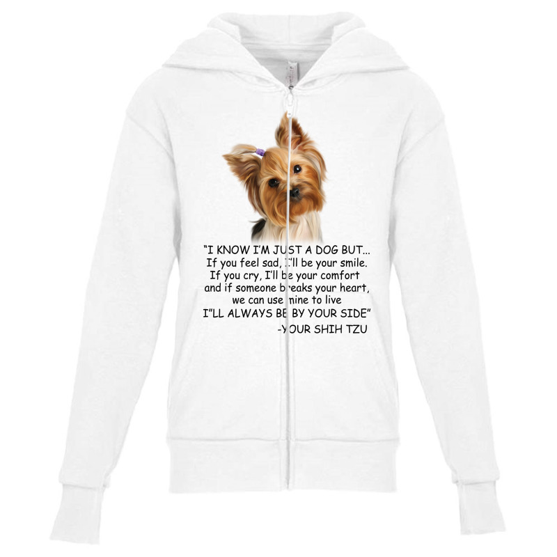 I Know  I'm Just A Dog But If You Feel Sad I'll  Be Your Smile, If You Youth Zipper Hoodie by hoainv | Artistshot