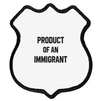 Product Of An Immigrant Shield Patch | Artistshot