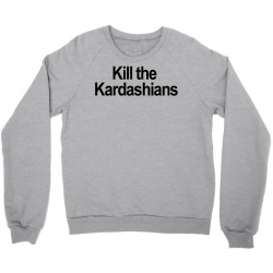 Kill the Kardashians Crewneck Sweatshirt | Artistshot