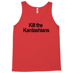 Kill the Kardashians Tank Top | Artistshot