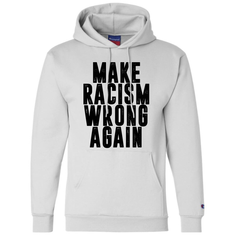 Make Racism Wrong Again Champion Hoodie | Artistshot