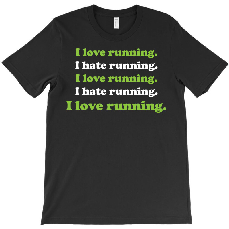 I Love Running I Hate Running T-shirt | Artistshot