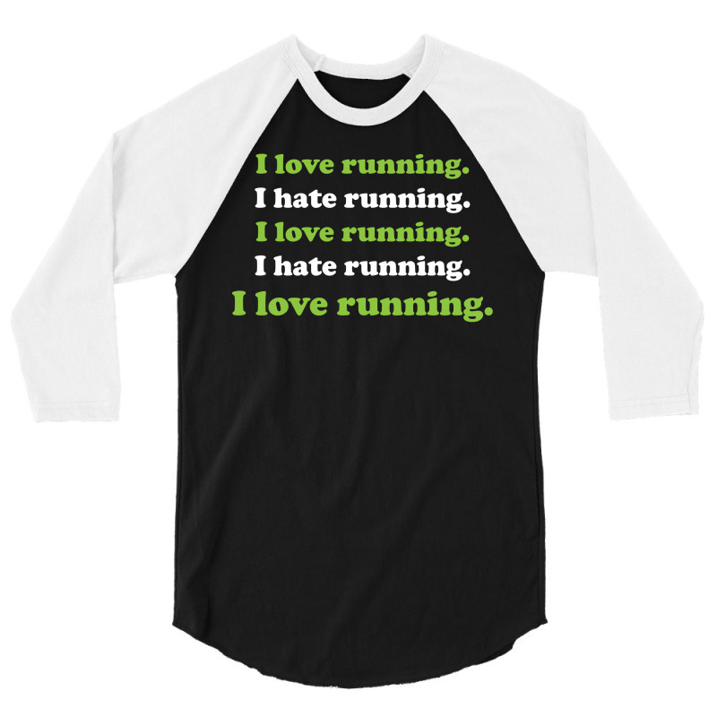 I Love Running I Hate Running 3/4 Sleeve Shirt | Artistshot