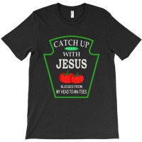 Catch Up With Jesus  Funny T-shirt | Artistshot