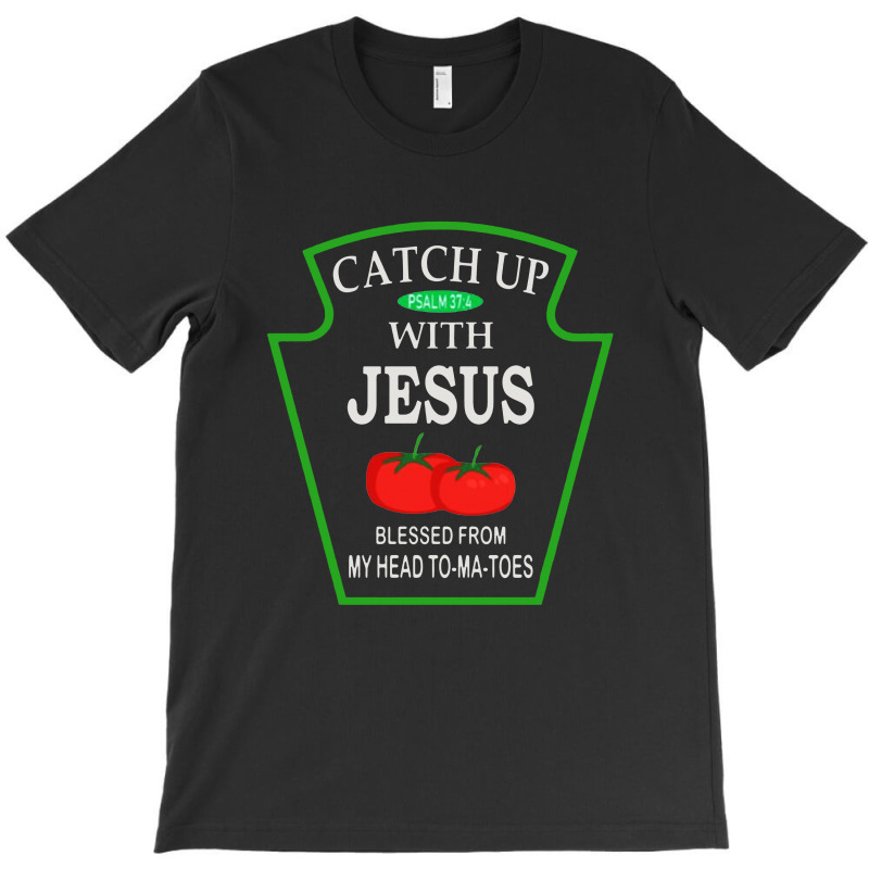 Catch Up With Jesus  Funny T-shirt | Artistshot