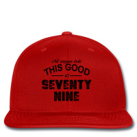 Not Everyone Looks This Good At Seventy Nine Printed Hat | Artistshot