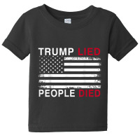 Trump Lied People Died Baby Tee | Artistshot