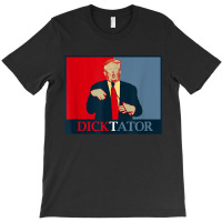 Dicktator Trump T-shirt | Artistshot