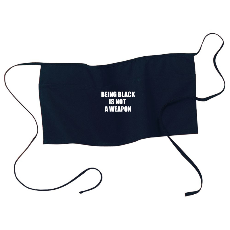 Being Black Is Not A Weapon - Black Lives Matter Waist Apron | Artistshot