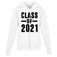 Class Of 2021 - Graduaton Youth Zipper Hoodie | Artistshot