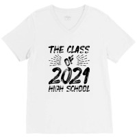 The Class Of 2021 High Scholl V-neck Tee | Artistshot