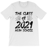 The Class Of 2021 High Scholl T-shirt | Artistshot