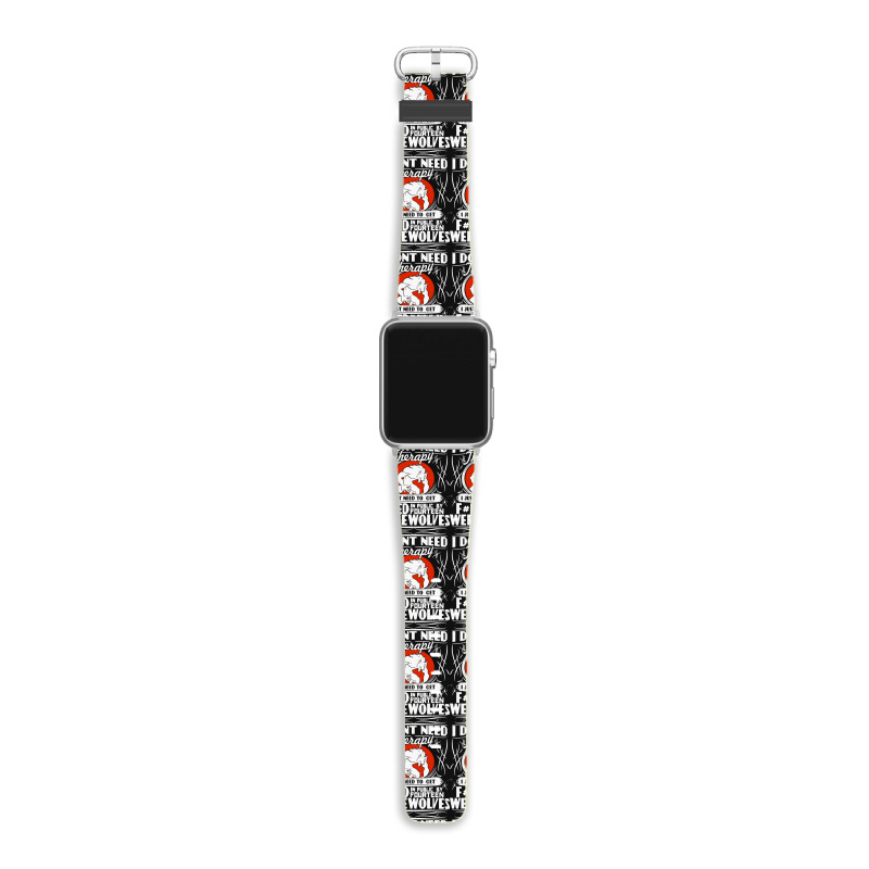 I Don't Need Therapy Apple Watch Band | Artistshot