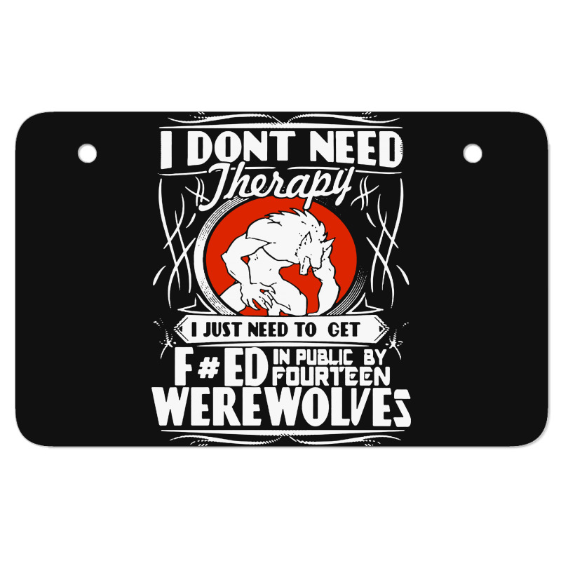 I Don't Need Therapy Atv License Plate | Artistshot