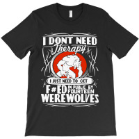 I Don't Need Therapy T-shirt | Artistshot