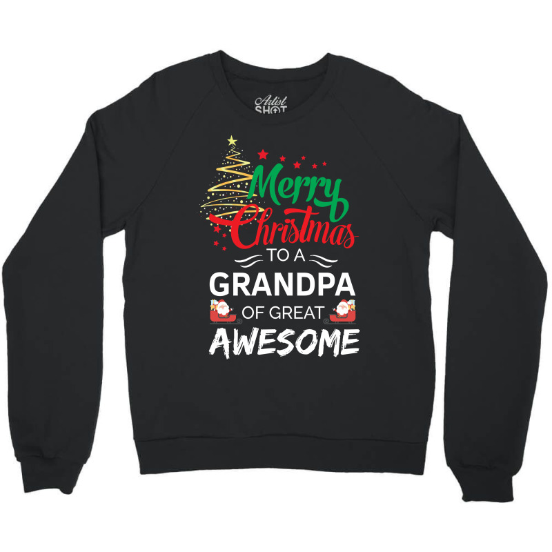 Merry Christmas To A Grandpa Of Great Awesome Crewneck Sweatshirt | Artistshot