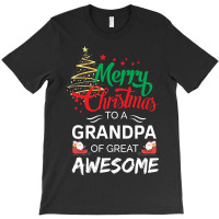 Merry Christmas To A Grandpa Of Great Awesome T-shirt | Artistshot