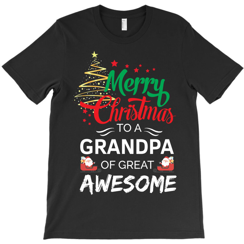 Merry Christmas To A Grandpa Of Great Awesome T-shirt | Artistshot