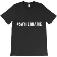 Say Her Name T-shirt | Artistshot